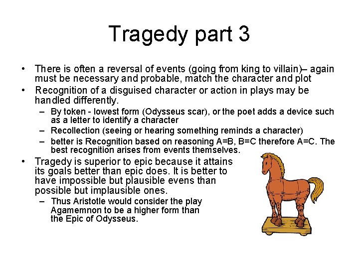 Tragedy part 3 • There is often a reversal of events (going from king