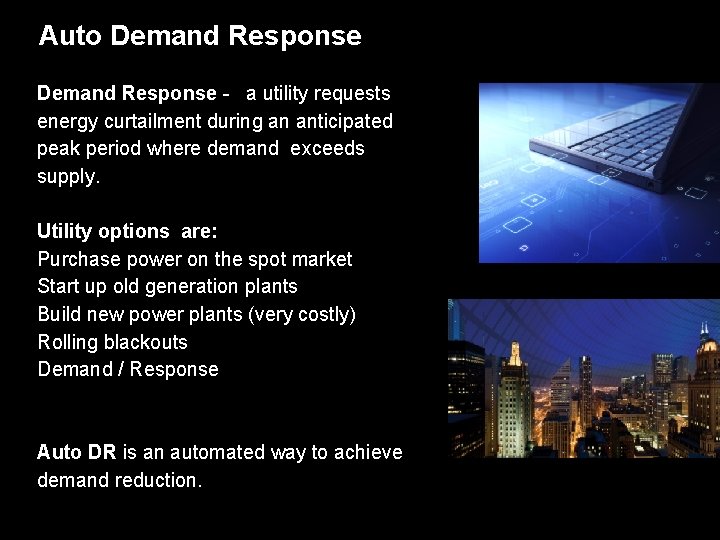 Auto Demand Response - a utility requests energy curtailment during an anticipated peak period