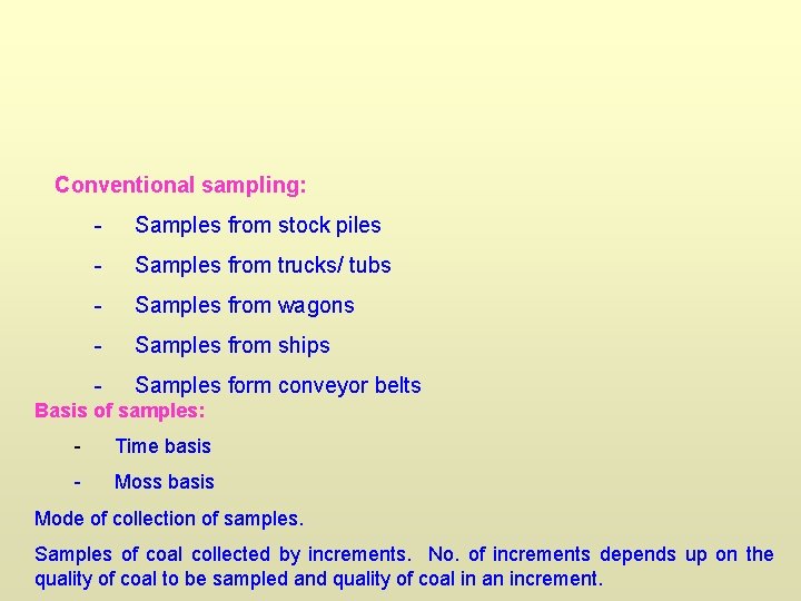Conventional sampling: - Samples from stock piles - Samples from trucks/ tubs - Samples