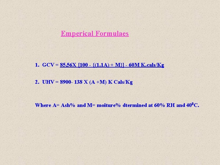 Emperical Formulaes 1. GCV = 85. 56 X [100 - {(1. 1 A) +