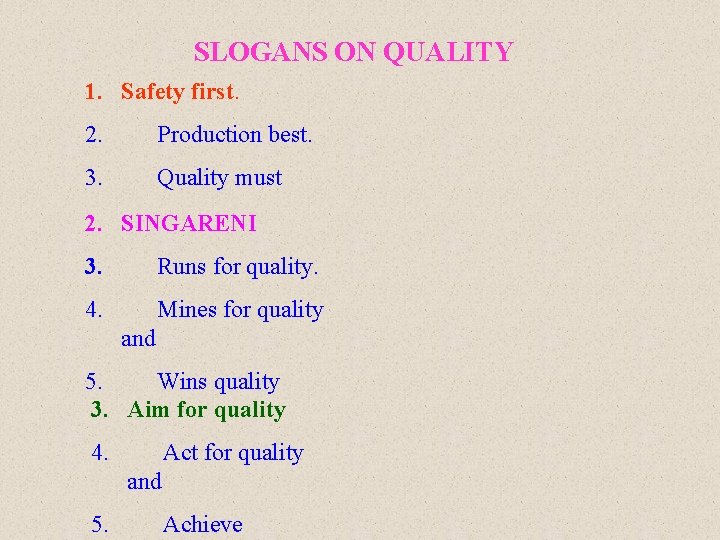 SLOGANS ON QUALITY 1. Safety first. 2. Production best. 3. Quality must 2. SINGARENI