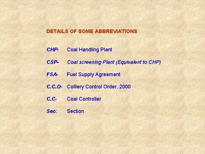 DETAILS OF SOME ABBREVIATIONS CHP- Coal Handling Plant CSP- Coal screening Plant (Equivalent to