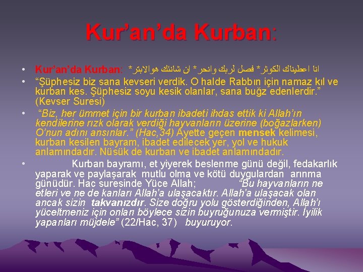 Kur’an’da Kurban: • Kur’an’da Kurban: * ﺍﻧﺎ ﺍﻋﻄﻴﻨﺎﻙ ﺍﻟﻜﻮﺛﺮ* ﻓﺼﻞ ﻟﺮﺑﻚ ﻭﺍﻧﺤﺮ* ﺍﻥ ﺷﺎﻧﺌﻚ