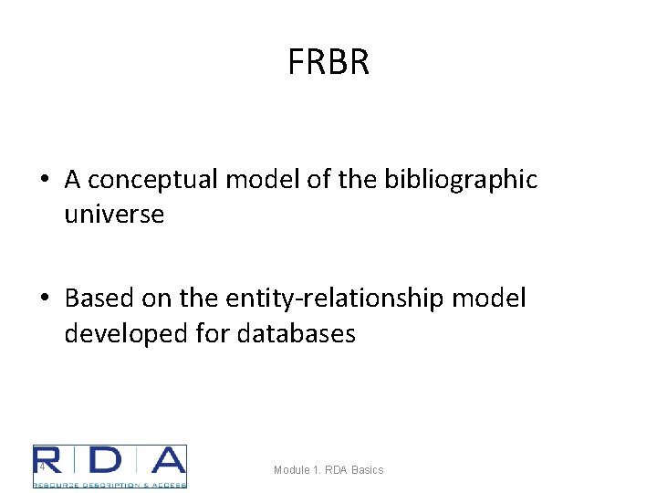 FRBR • A conceptual model of the bibliographic universe • Based on the entity-relationship