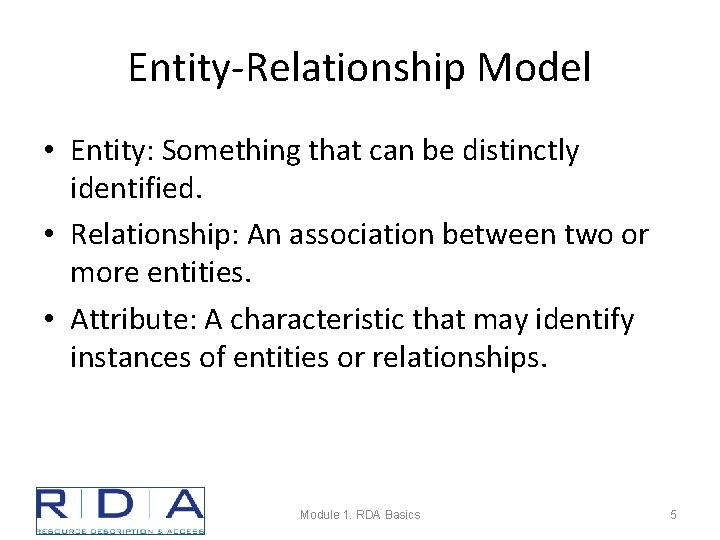 Entity-Relationship Model • Entity: Something that can be distinctly identified. • Relationship: An association