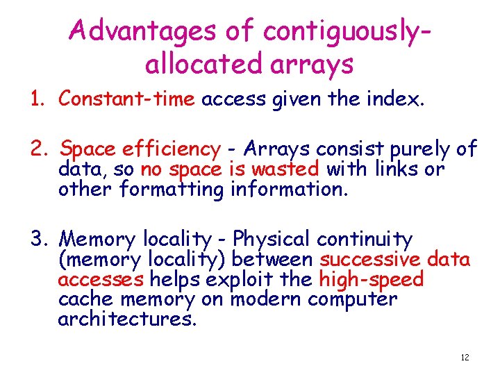 Advantages of contiguouslyallocated arrays 1. Constant-time access given the index. 2. Space efficiency -