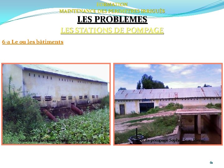 FORMATION MAINTENANCE DES PERIMETRES IRRIGUÈS LES PROBLEMES LES STATIONS DE POMPAGE 6 -a Le