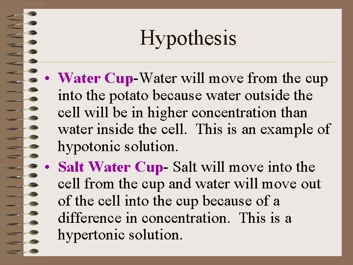 Hypothesis • Water Cup-Water will move from the cup into the potato because water