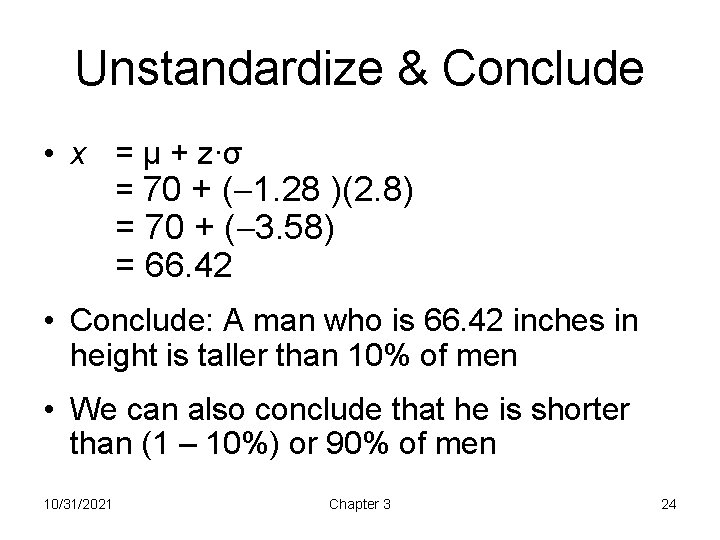 Unstandardize & Conclude • x = μ + z∙σ = 70 + ( 1.
