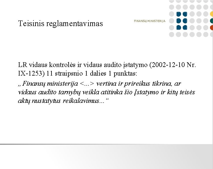 Teisinis reglamentavimas LR vidaus kontrolės ir vidaus audito įstatymo (2002 -12 -10 Nr. IX-1253)