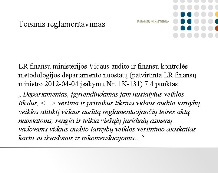 Teisinis reglamentavimas LR finansų ministerijos Vidaus audito ir finansų kontrolės metodologijos departamento nuostatų (patvirtinta