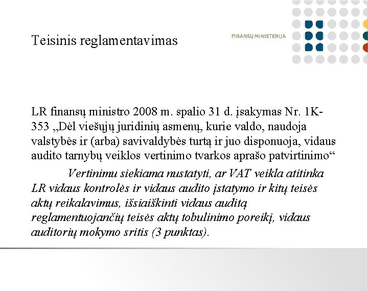 Teisinis reglamentavimas LR finansų ministro 2008 m. spalio 31 d. įsakymas Nr. 1 K