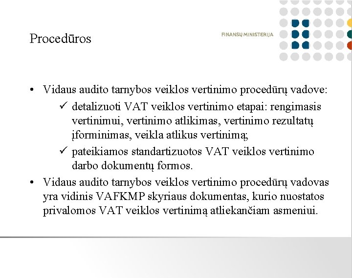 Procedūros • Vidaus audito tarnybos veiklos vertinimo procedūrų vadove: ü detalizuoti VAT veiklos vertinimo