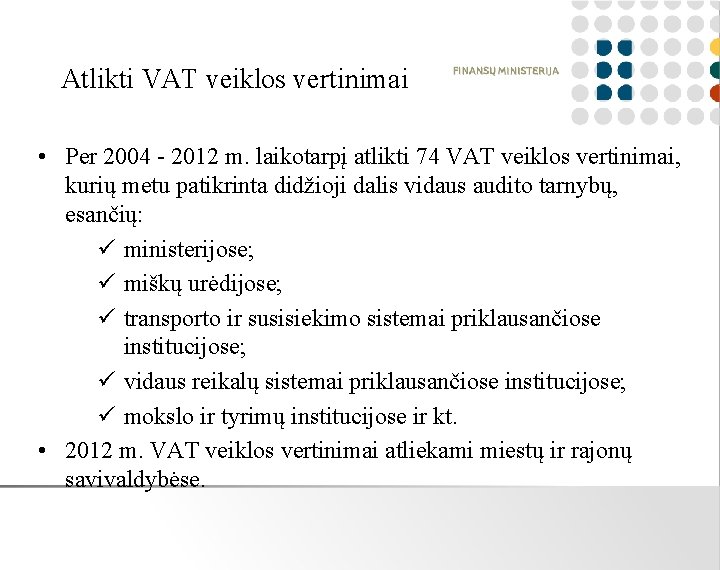 Atlikti VAT veiklos vertinimai • Per 2004 - 2012 m. laikotarpį atlikti 74 VAT