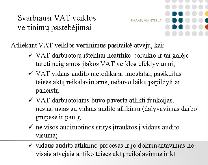 Svarbiausi VAT veiklos vertinimų pastebėjimai Atliekant VAT veiklos vertinimus pasitaikė atvejų, kai: ü VAT