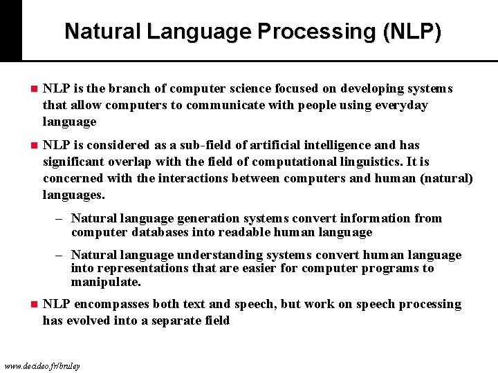 Natural Language Processing (NLP) n NLP is the branch of computer science focused on