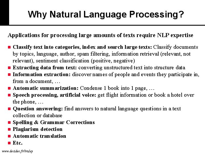 Why Natural Language Processing? Applications for processing large amounts of texts require NLP expertise
