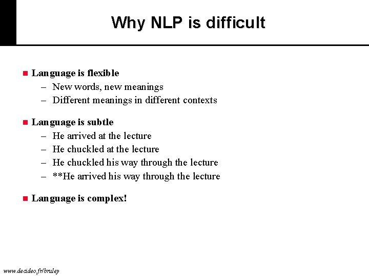 Why NLP is difficult n Language is flexible – New words, new meanings –