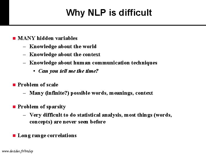 Why NLP is difficult n MANY hidden variables – Knowledge about the world –