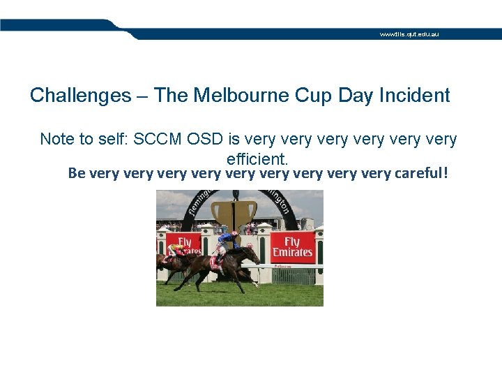 www. tils. qut. edu. au Challenges – The Melbourne Cup Day Incident Note to