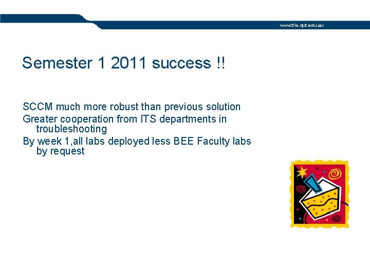 www. tils. qut. edu. au Semester 1 2011 success !! SCCM much more robust