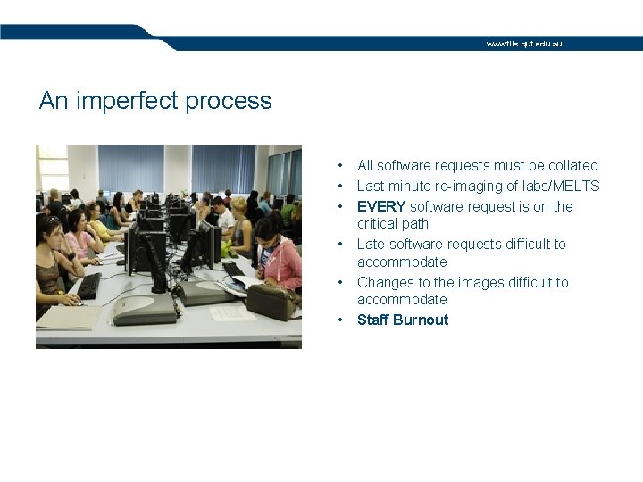 www. tils. qut. edu. au An imperfect process • • • All software requests