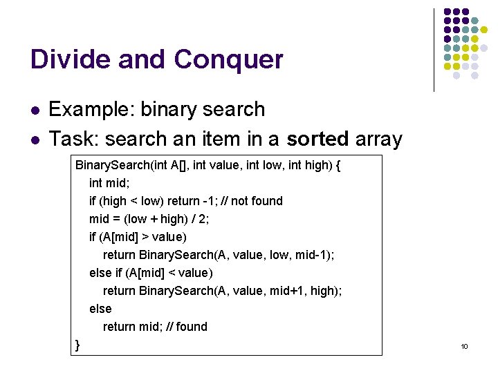 Divide and Conquer l l Example: binary search Task: search an item in a