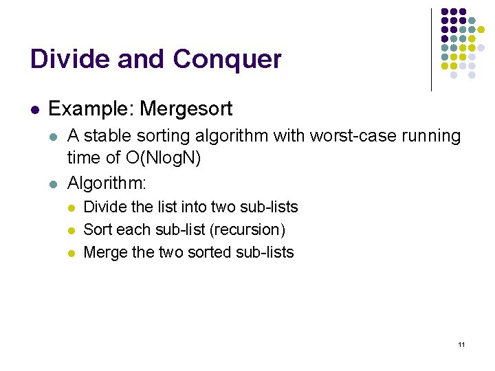 Divide and Conquer l Example: Mergesort l l A stable sorting algorithm with worst-case