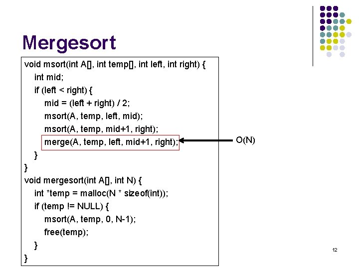Mergesort void msort(int A[], int temp[], int left, int right) { int mid; if