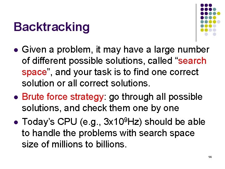 Backtracking l l l Given a problem, it may have a large number of