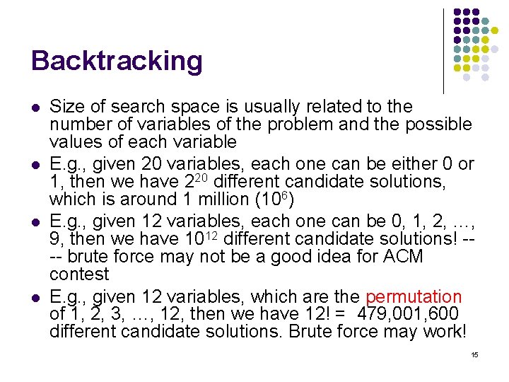 Backtracking l l Size of search space is usually related to the number of