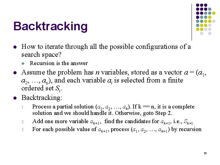 Backtracking l How to iterate through all the possible configurations of a search space?