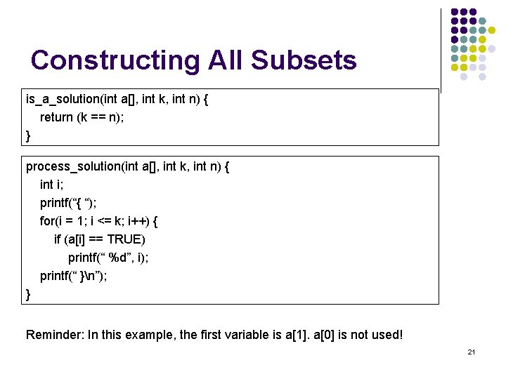 Constructing All Subsets is_a_solution(int a[], int k, int n) { return (k == n);
