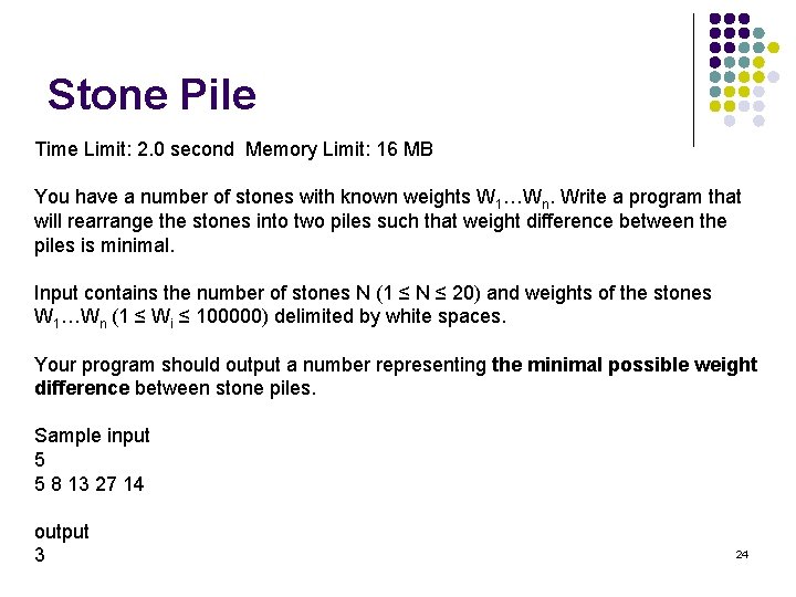 Stone Pile Time Limit: 2. 0 second Memory Limit: 16 MB You have a