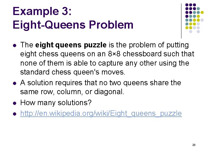 Example 3: Eight-Queens Problem l l The eight queens puzzle is the problem of