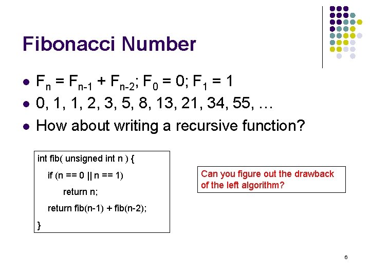 Fibonacci Number l l l Fn = Fn-1 + Fn-2; F 0 = 0;
