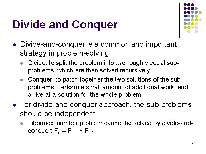 Divide and Conquer l Divide-and-conquer is a common and important strategy in problem-solving. l
