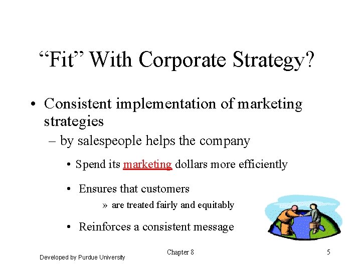 “Fit” With Corporate Strategy? • Consistent implementation of marketing strategies – by salespeople helps