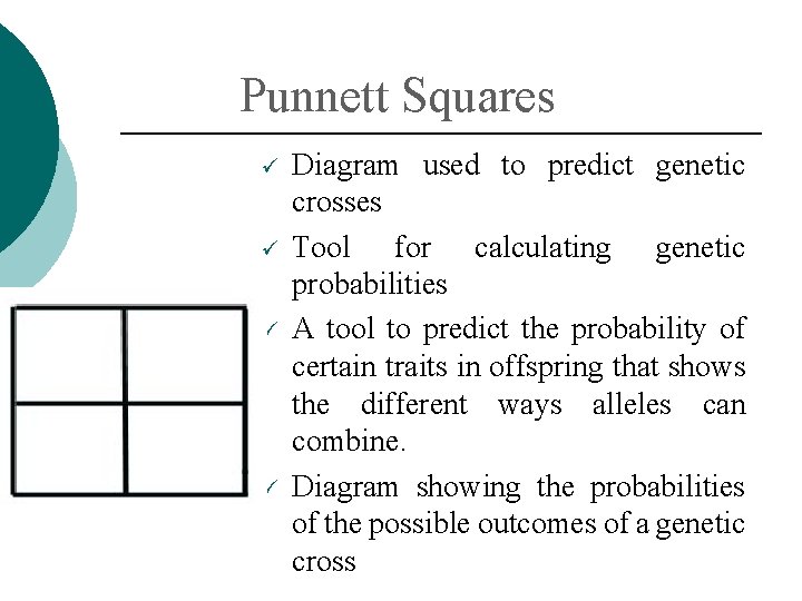 Punnett Squares ü ü Diagram used to predict genetic crosses Tool for calculating genetic