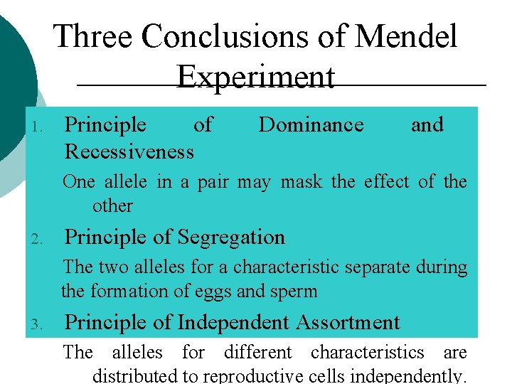Three Conclusions of Mendel Experiment 1. Principle of Recessiveness Dominance and One allele in