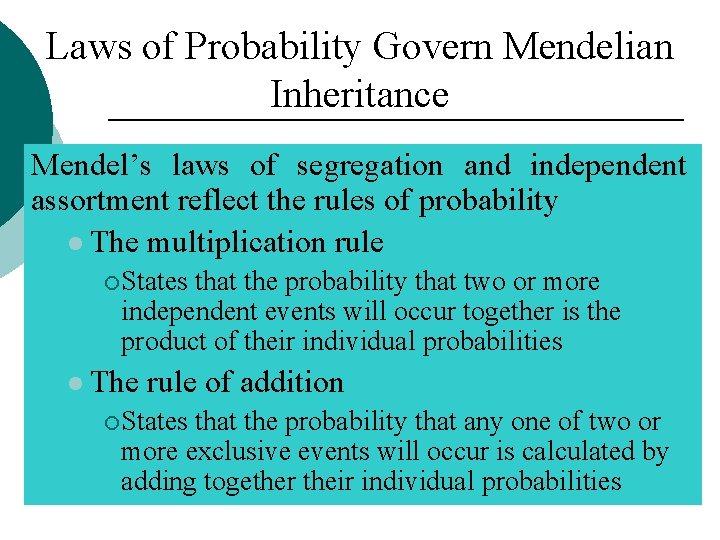 Laws of Probability Govern Mendelian Inheritance Mendel’s laws of segregation and independent assortment reflect