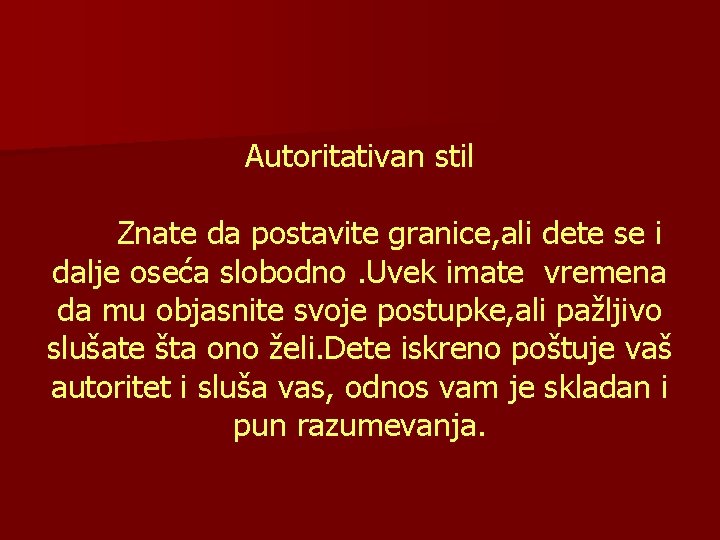 Autoritativan stil Znate da postavite granice, ali dete se i dalje oseća slobodno. Uvek