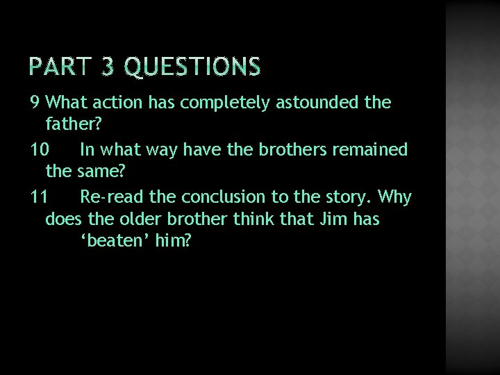 9 What action has completely astounded the father? 10 In what way have the