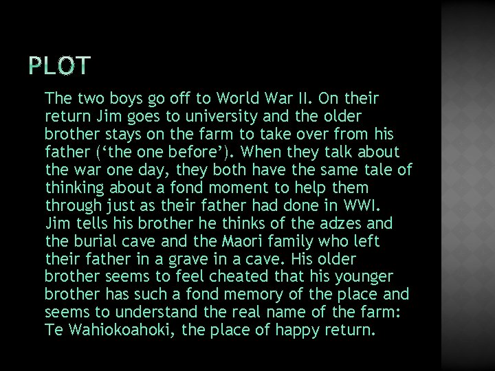 � The two boys go off to World War II. On their return Jim