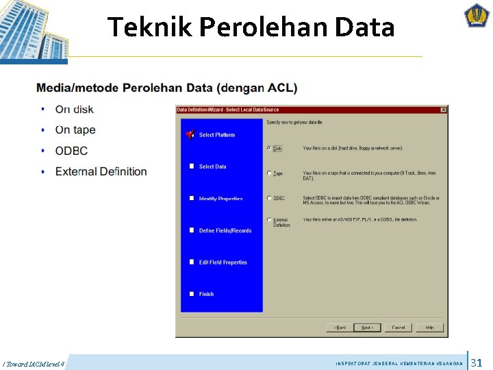 Teknik Perolehan Data / Toward IACM level 4 INSPEKTORAT JENDERAL KEMENTERIAN KEUANGAN 31 