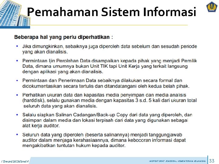 Pemahaman Sistem Informasi / Toward IACM level 4 INSPEKTORAT JENDERAL KEMENTERIAN KEUANGAN 33 Pemahaman Sistem Informasi / Toward IACM level 4 INSPEKTORAT JENDERAL KEMENTERIAN KEUANGAN 33