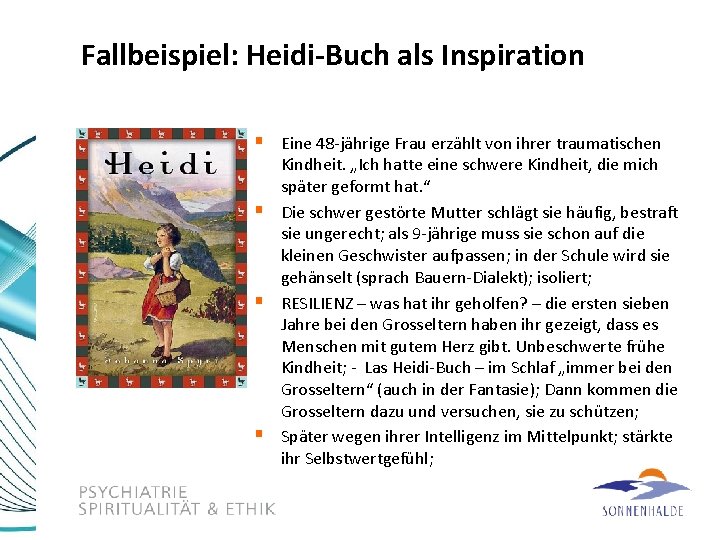 Fallbeispiel: Heidi-Buch als Inspiration § Eine 48 -jährige Frau erzählt von ihrer traumatischen §