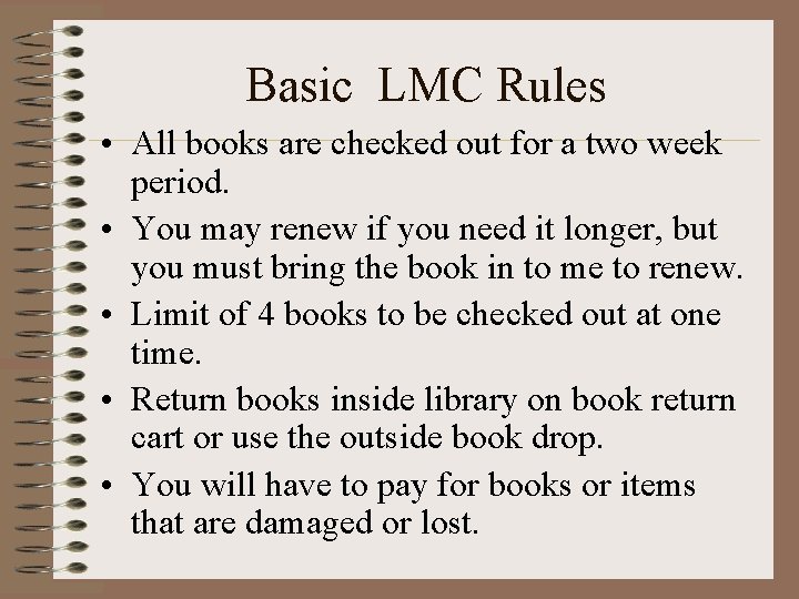 Basic LMC Rules • All books are checked out for a two week period.