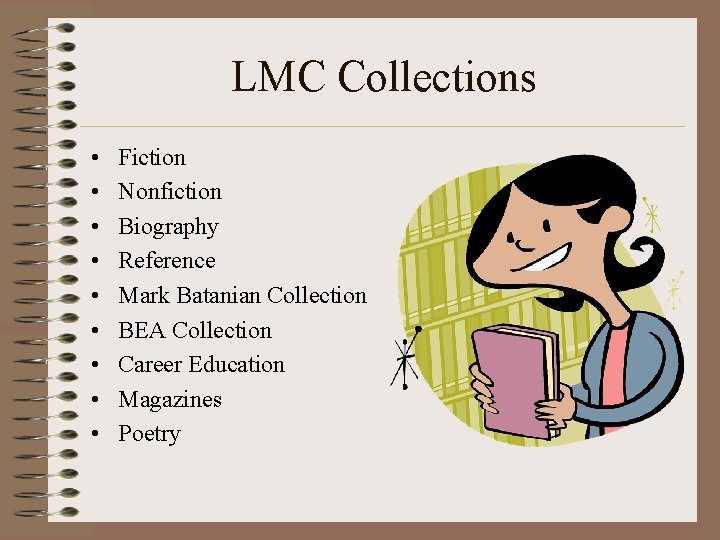 LMC Collections • • • Fiction Nonfiction Biography Reference Mark Batanian Collection BEA Collection