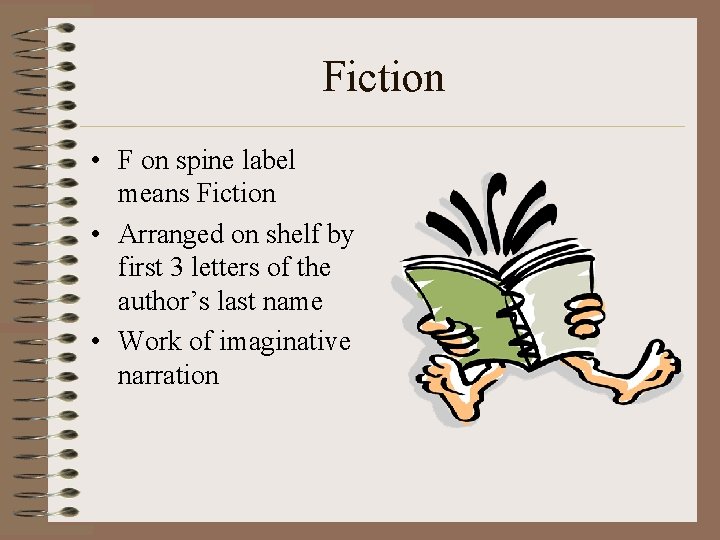 Fiction • F on spine label means Fiction • Arranged on shelf by first